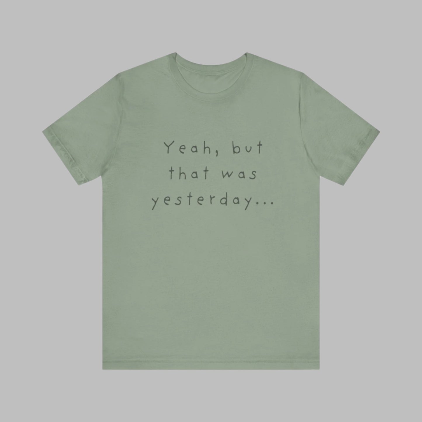 Playful T-Shirt - 'Yeah, But That Was Yesterday' Design - Men's