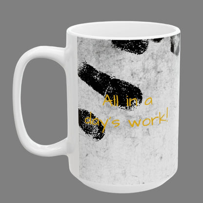 Ceramic Coffee Tea Mug,  'All in day's work' Tribute Mug (11oz, 15oz)