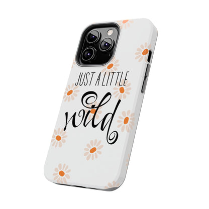 Just a Little Wild with Flowers - Tough Phone Case for iPhones and Samsung Smartphones