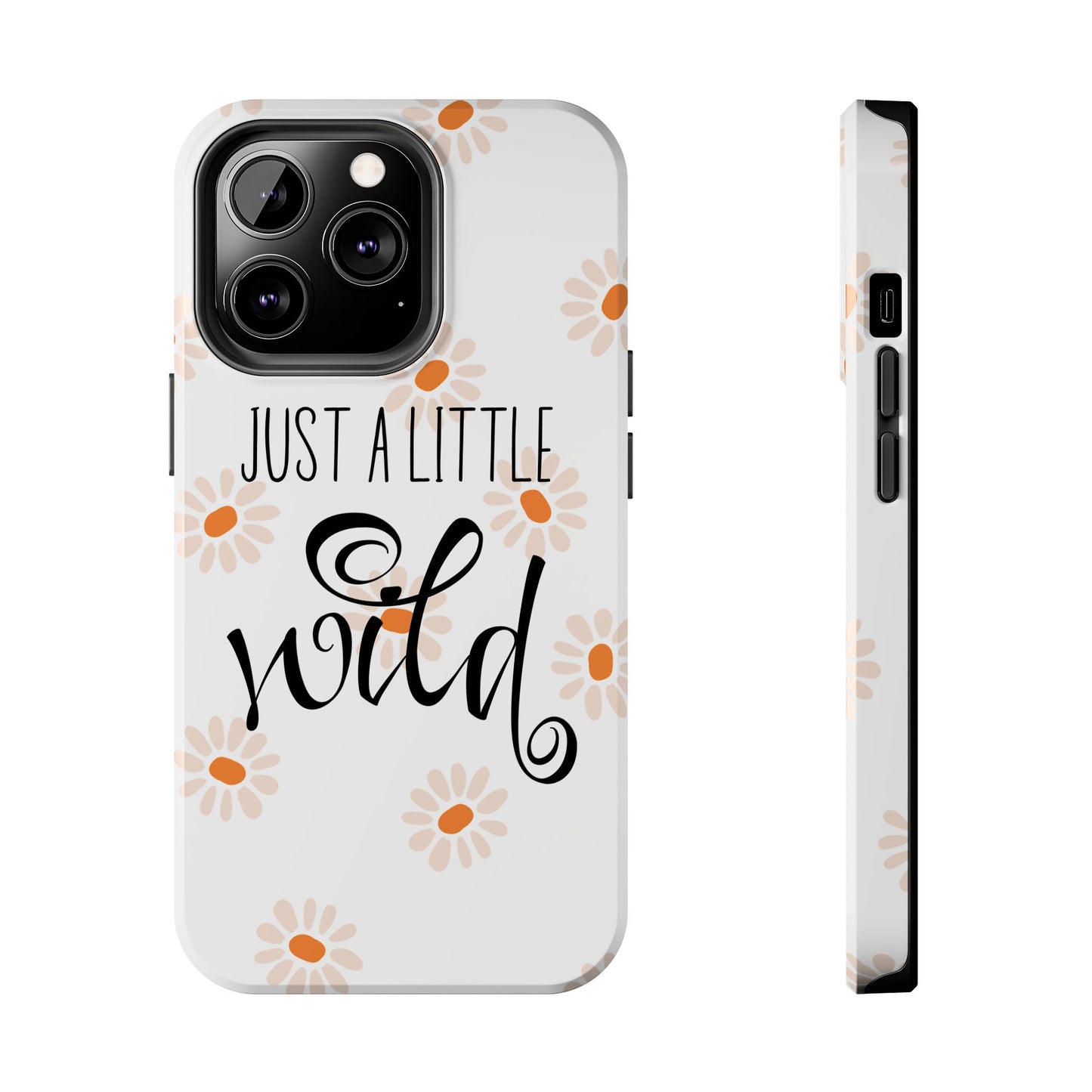 Just a Little Wild with Flowers - Tough Phone Case for iPhones and Samsung Smartphones