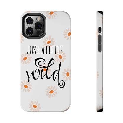 Just a Little Wild with Flowers - Tough Phone Case for iPhones and Samsung Smartphones