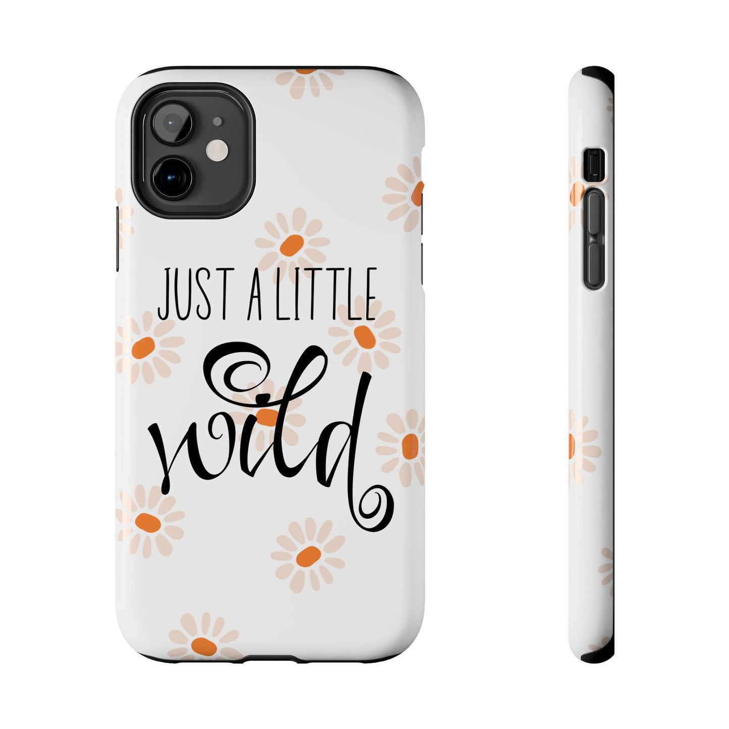 Just a Little Wild with Flowers - Tough Phone Case for iPhones and Samsung Smartphones