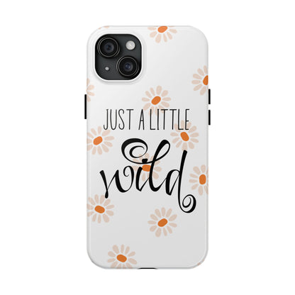 Just a Little Wild with Flowers - Tough Phone Case for iPhones and Samsung Smartphones