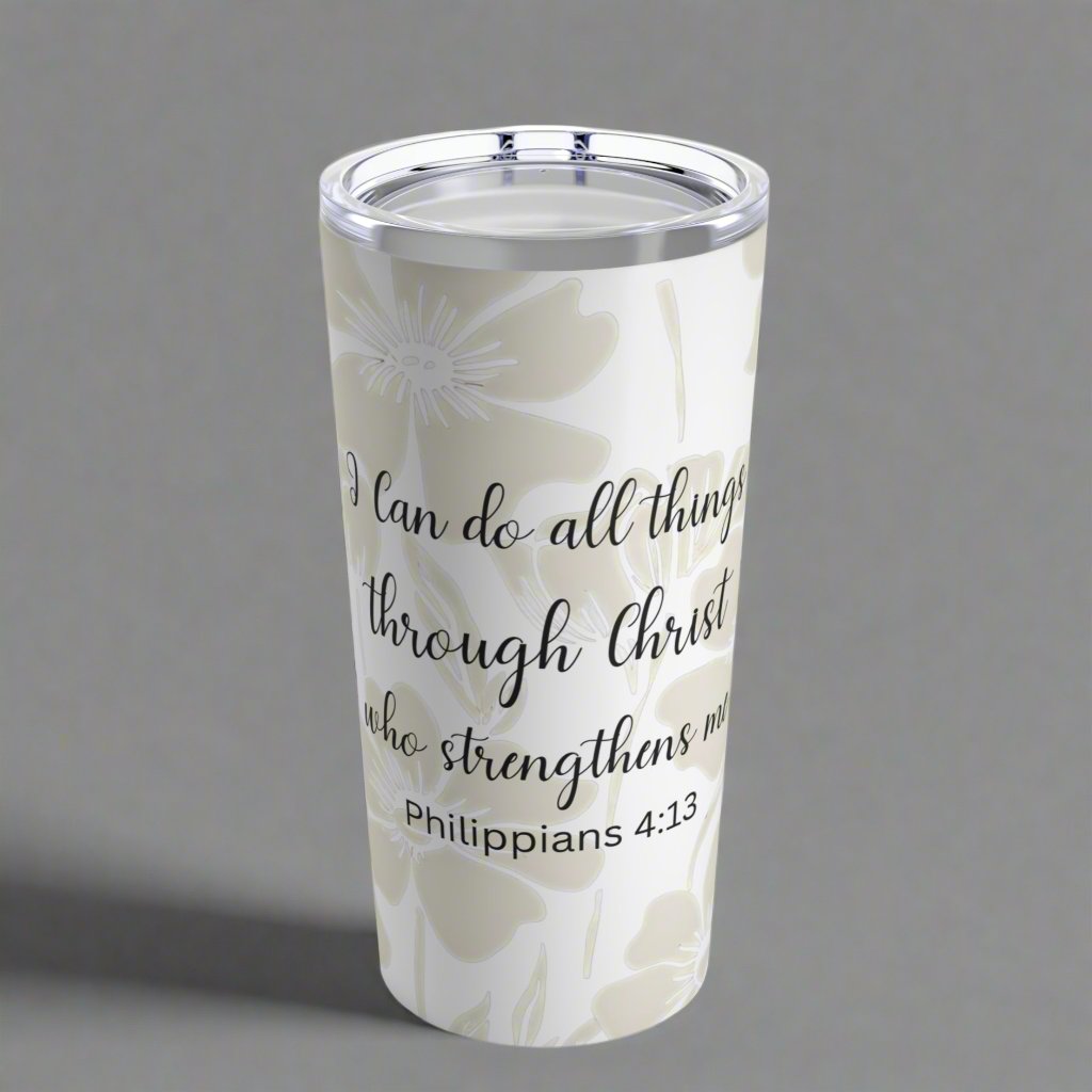 Philippians 4:13 I Can Do All Things Through Christ Inspirational Insulated Tumbler 20oz