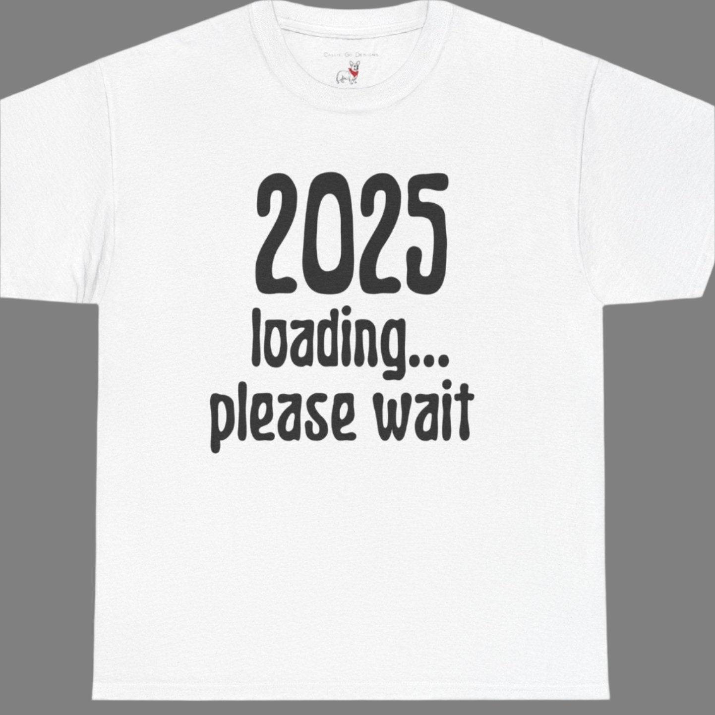 Graphic Tee - 2025 Loading Please Wait Design