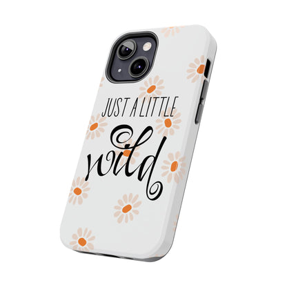 Just a Little Wild with Flowers - Tough Phone Case for iPhones and Samsung Smartphones