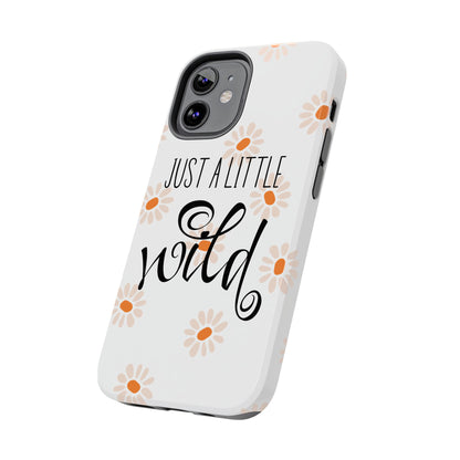 Just a Little Wild with Flowers - Tough Phone Case for iPhones and Samsung Smartphones