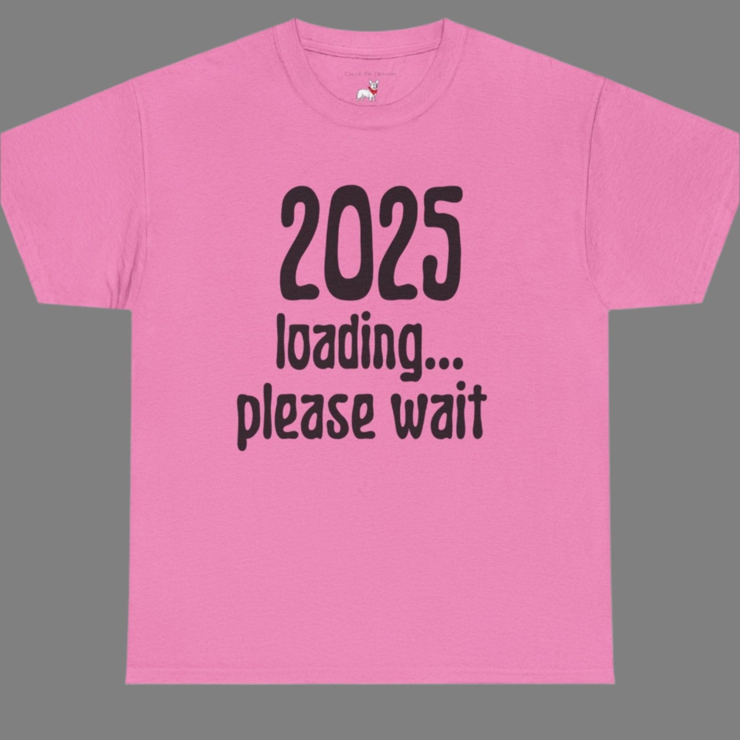 Graphic Tee - 2025 Loading Please Wait Design