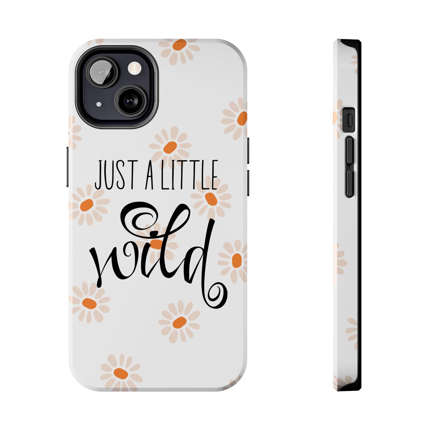 Just a Little Wild with Flowers - Tough Phone Case for iPhones and Samsung Smartphones