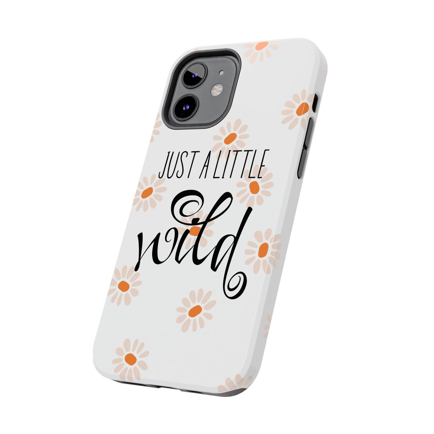 Just a Little Wild with Flowers - Tough Phone Case for iPhones and Samsung Smartphones