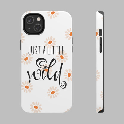 Just a Little Wild with Flowers - Tough Phone Case for iPhones and Samsung Smartphones