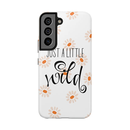 Just a Little Wild with Flowers - Tough Phone Case for iPhones and Samsung Smartphones