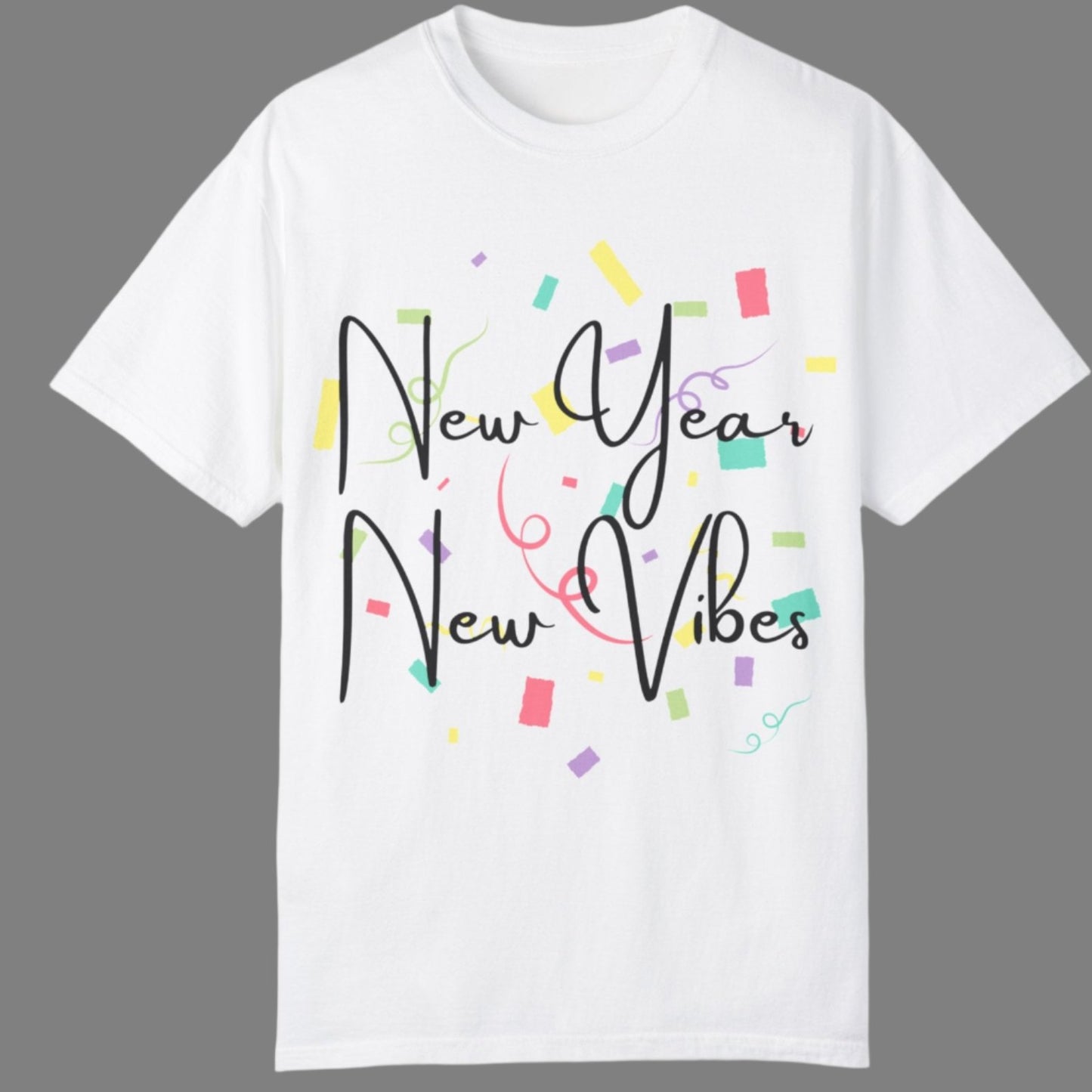 Unisex T-Shirt - New Year, New Vibes Fun Design