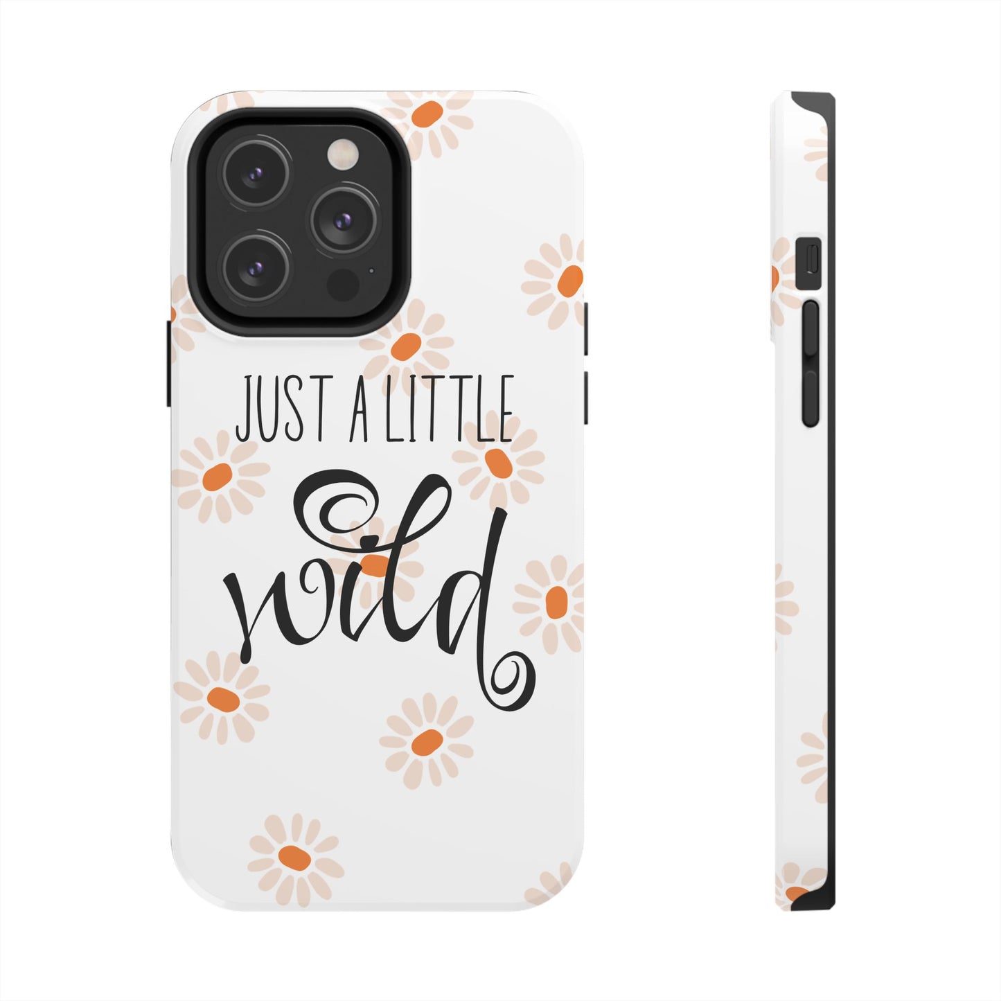 Just a Little Wild with Flowers - Tough Phone Case for iPhones and Samsung Smartphones