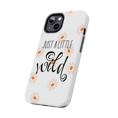 Just a Little Wild with Flowers - Tough Phone Case for iPhones and Samsung Smartphones