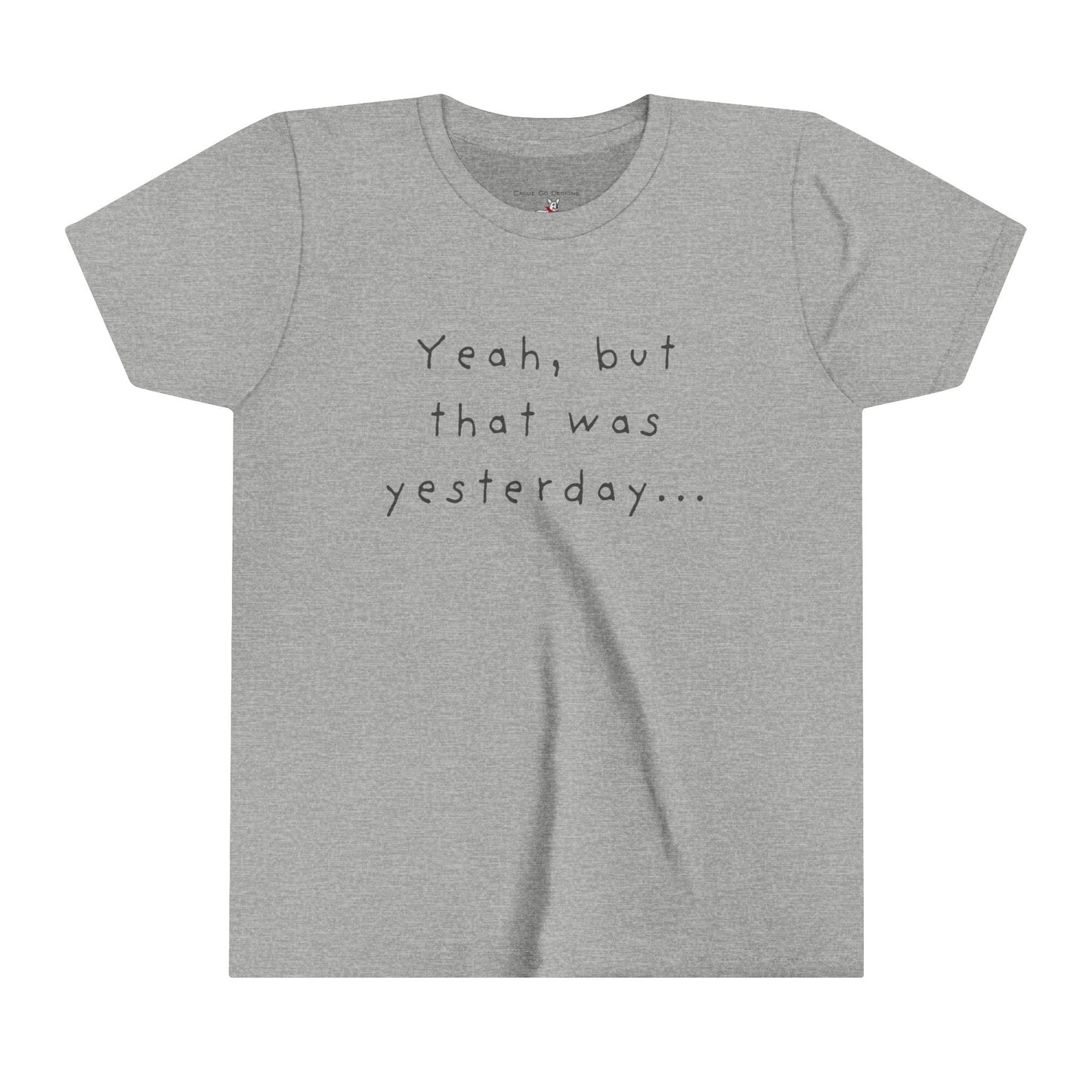 Youth Size - 'Yeah, but that was yesterday' T-Shirt