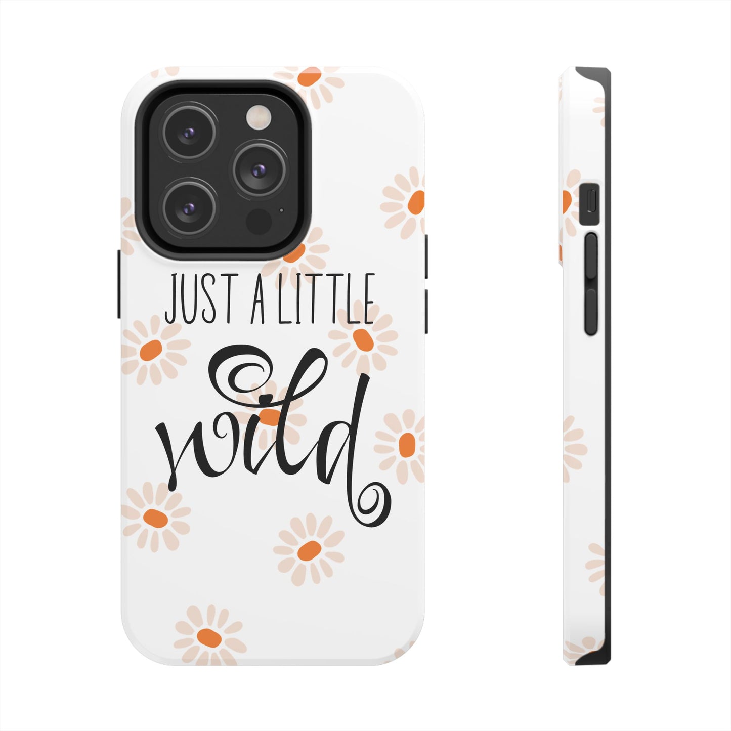 Just a Little Wild with Flowers - Tough Phone Case for iPhones and Samsung Smartphones