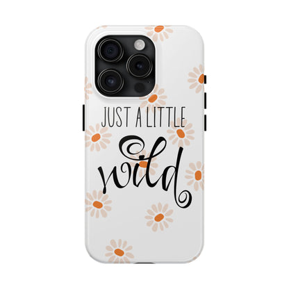 Just a Little Wild with Flowers - Tough Phone Case for iPhones and Samsung Smartphones