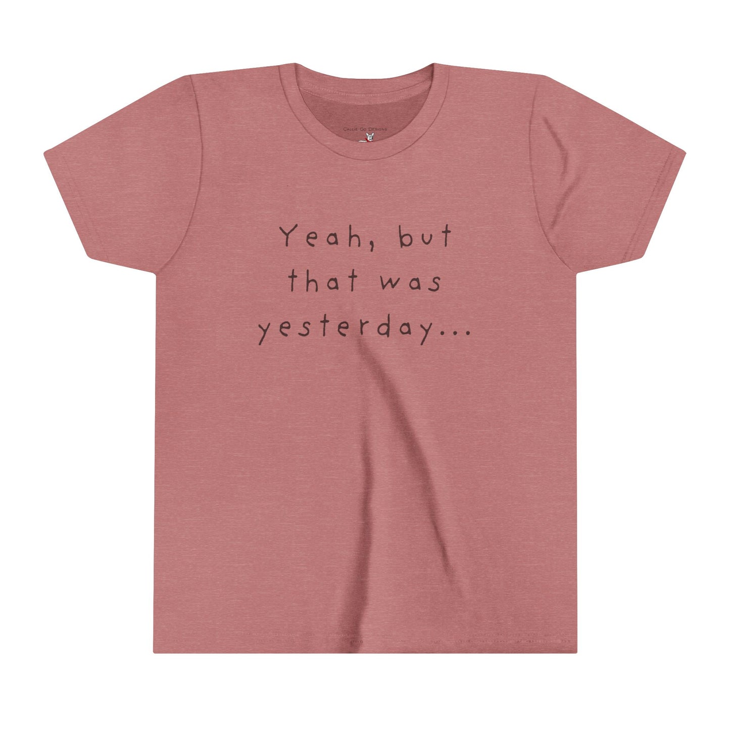 Youth Size - 'Yeah, but that was yesterday' T-Shirt