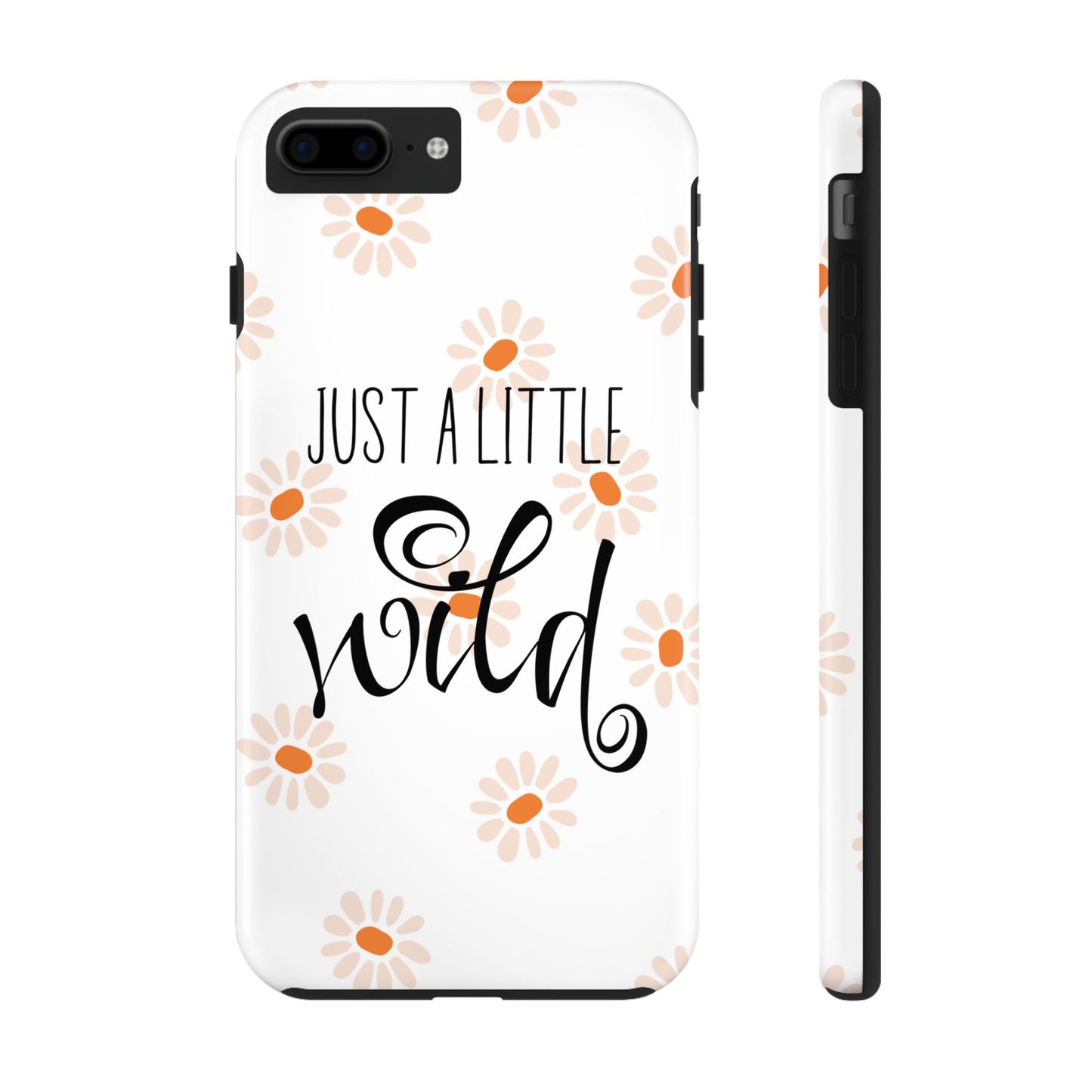 Just a Little Wild with Flowers - Tough Phone Case for iPhones and Samsung Smartphones