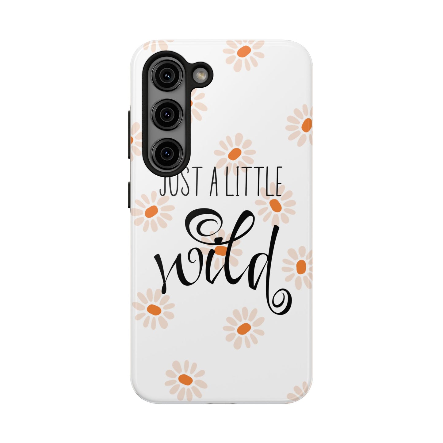 Just a Little Wild with Flowers - Tough Phone Case for iPhones and Samsung Smartphones