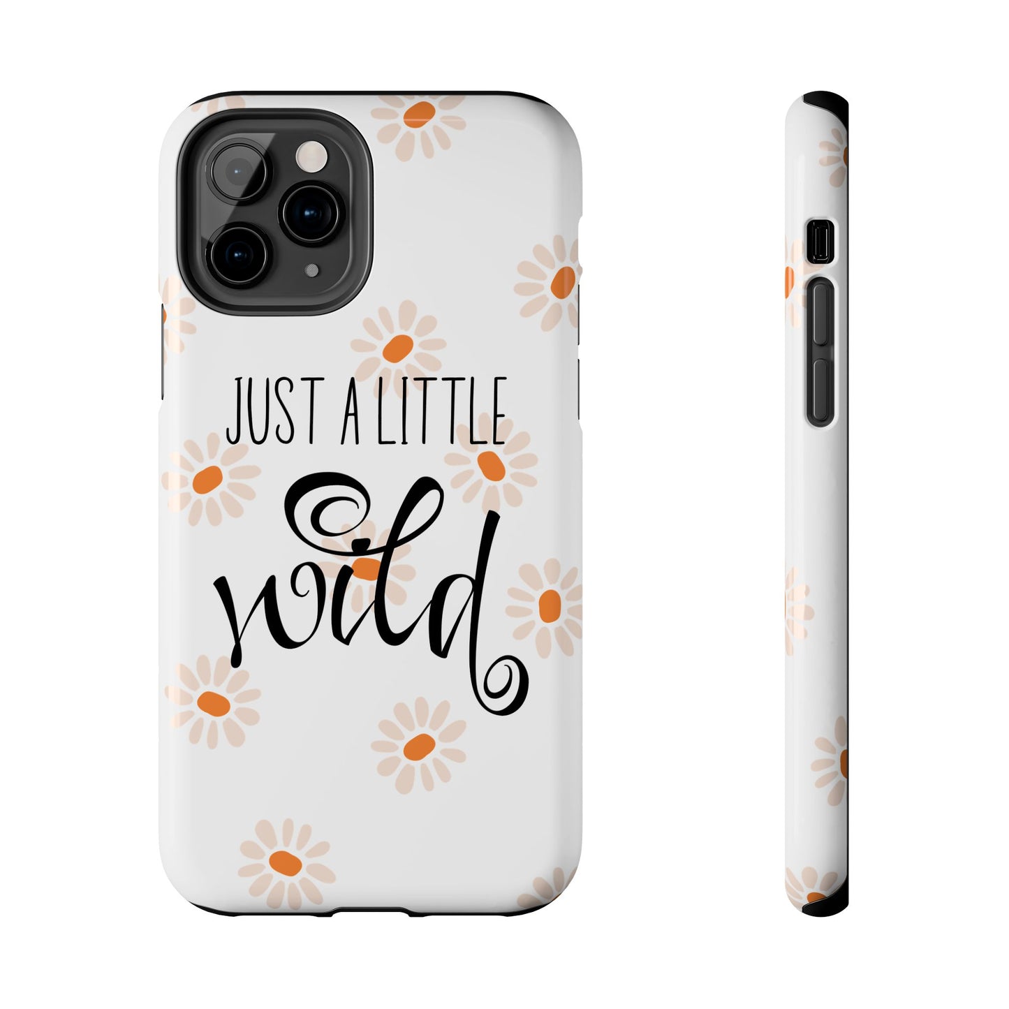 Just a Little Wild with Flowers - Tough Phone Case for iPhones and Samsung Smartphones