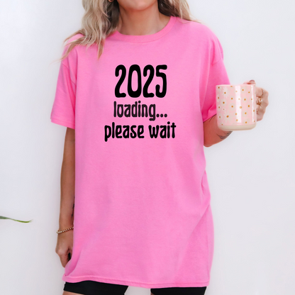 Graphic Tee - 2025 Loading Please Wait Design