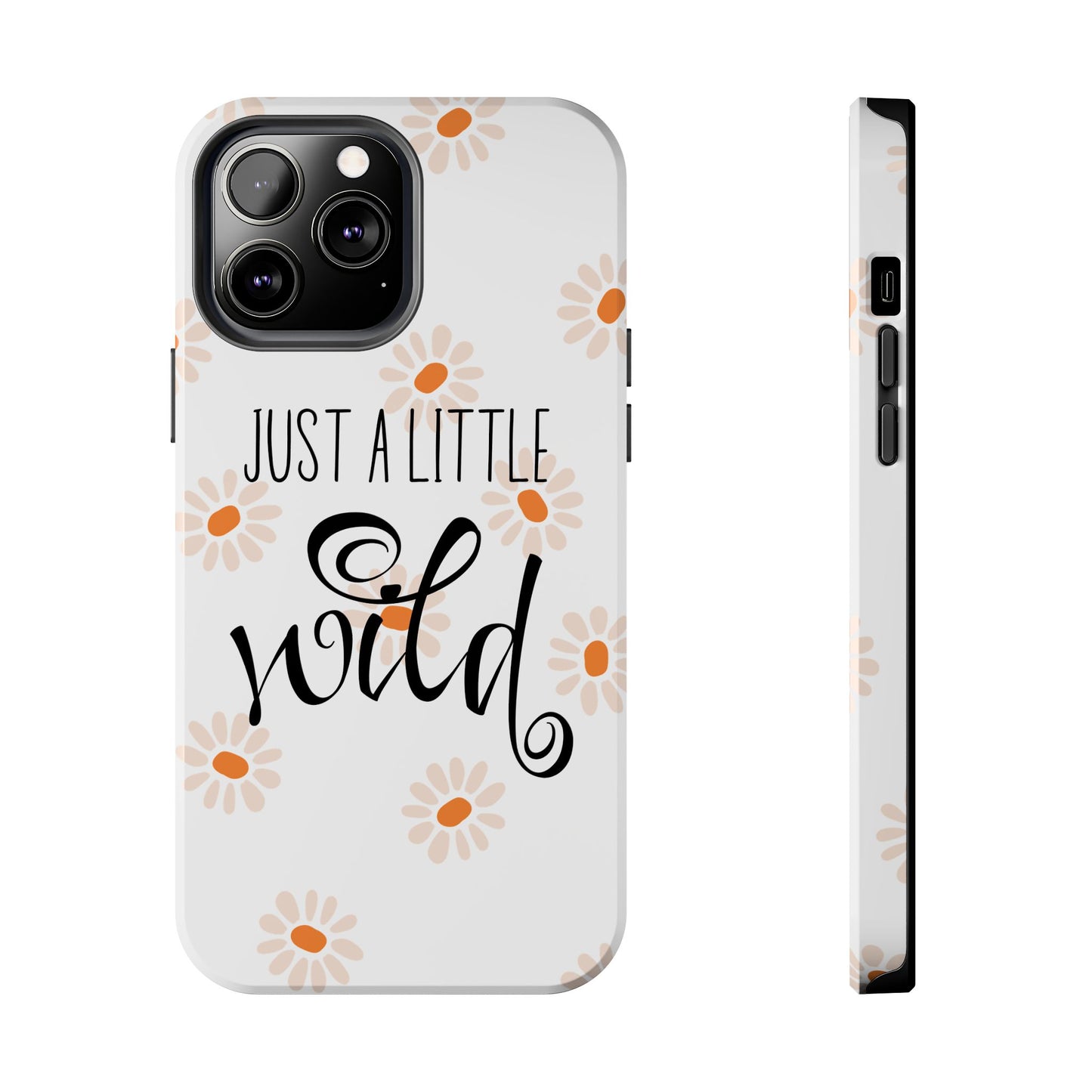 Just a Little Wild with Flowers - Tough Phone Case for iPhones and Samsung Smartphones