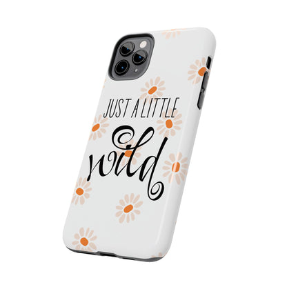 Just a Little Wild with Flowers - Tough Phone Case for iPhones and Samsung Smartphones