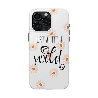 Just a Little Wild with Flowers - Tough Phone Case for iPhones and Samsung Smartphones