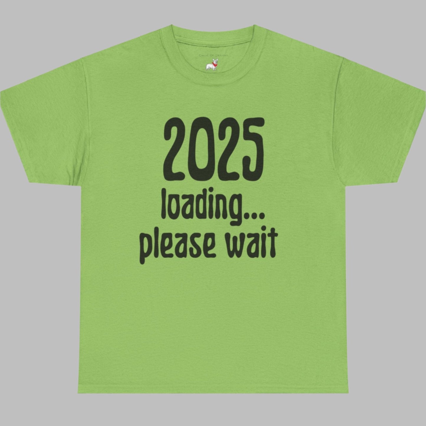 Graphic Tee - 2025 Loading Please Wait Design