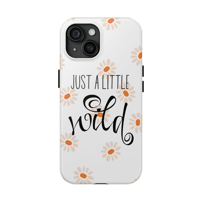 Just a Little Wild with Flowers - Tough Phone Case for iPhones and Samsung Smartphones