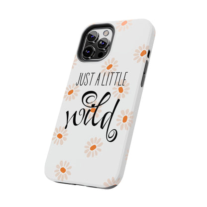 Just a Little Wild with Flowers - Tough Phone Case for iPhones and Samsung Smartphones