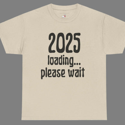 Graphic Tee - 2025 Loading Please Wait Design