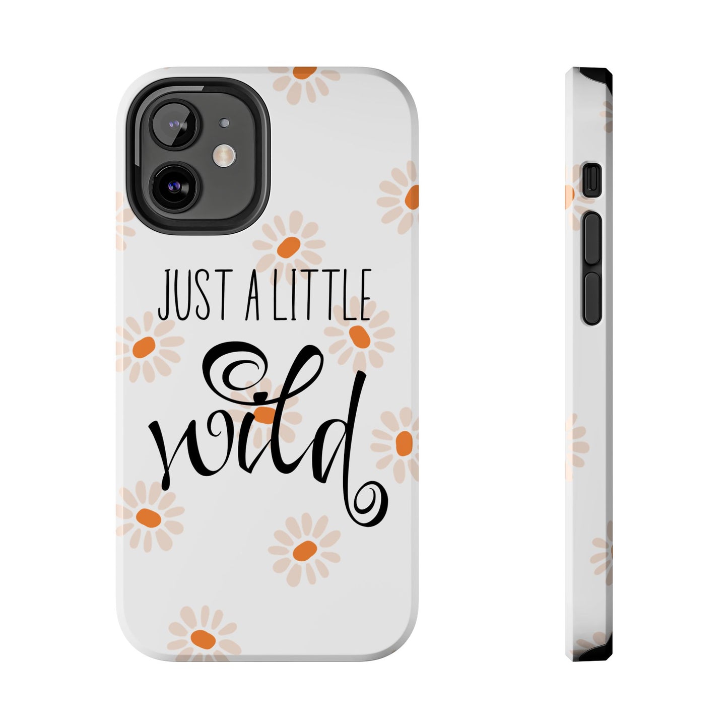 Just a Little Wild with Flowers - Tough Phone Case for iPhones and Samsung Smartphones