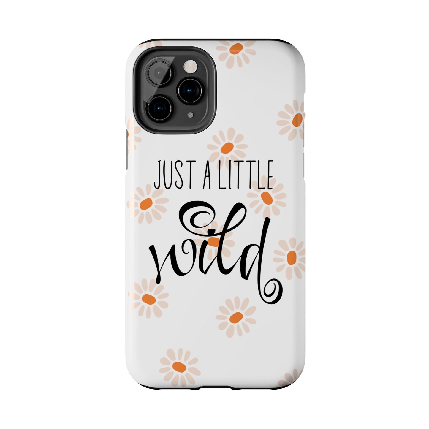 Just a Little Wild with Flowers - Tough Phone Case for iPhones and Samsung Smartphones