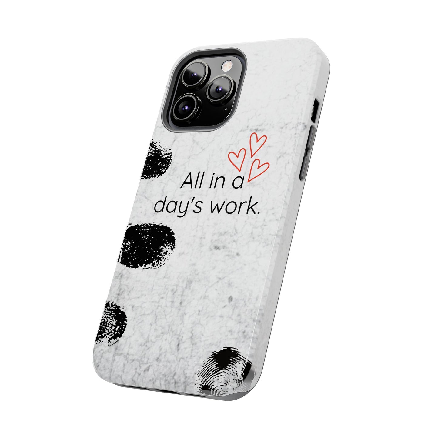 Tough Phone Cases -  'All in a Day's Work'