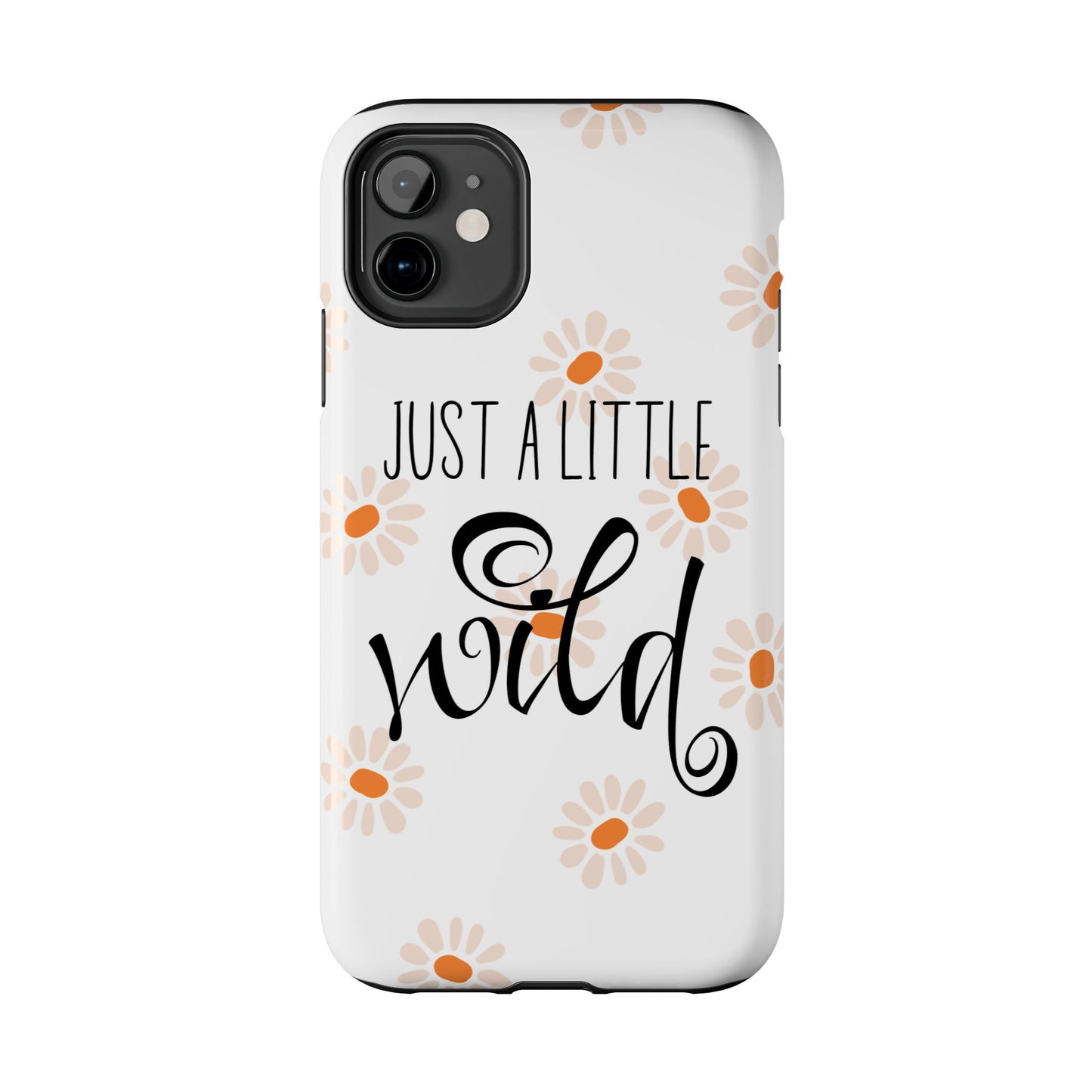 Just a Little Wild with Flowers - Tough Phone Case for iPhones and Samsung Smartphones