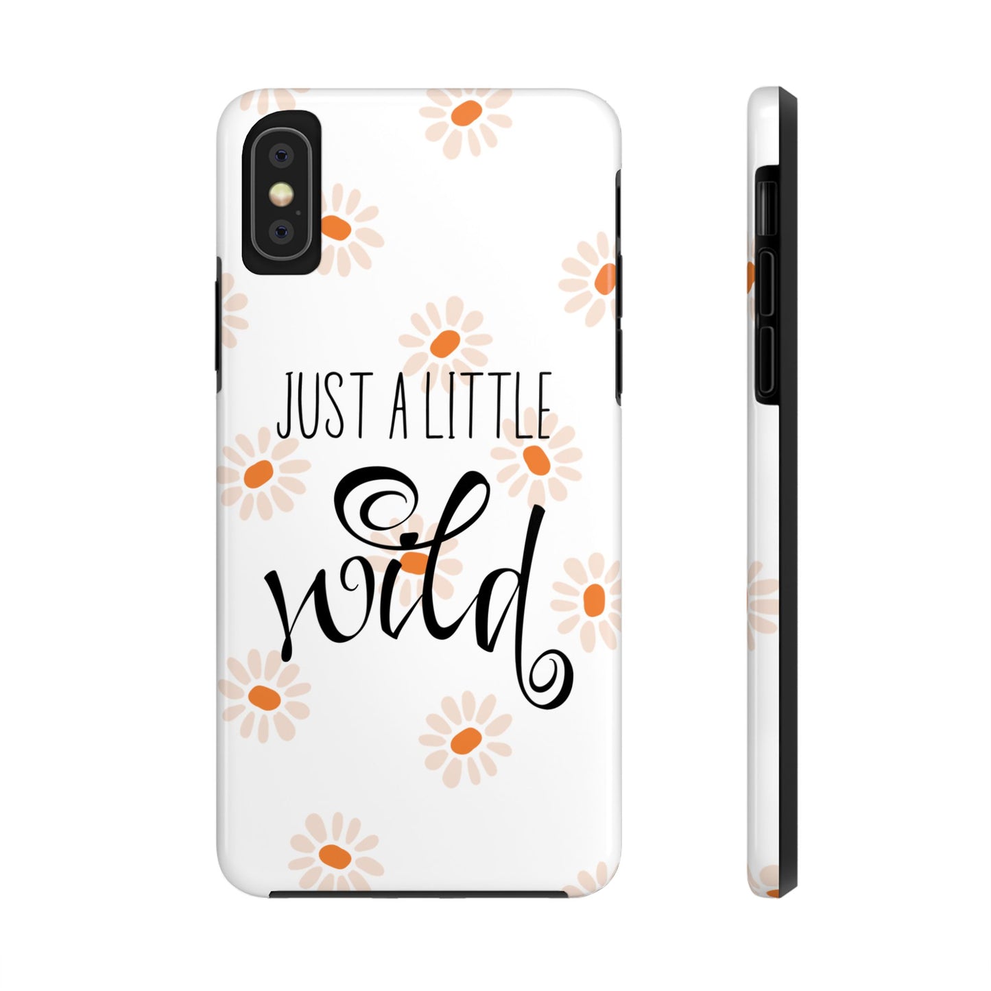 Just a Little Wild with Flowers - Tough Phone Case for iPhones and Samsung Smartphones