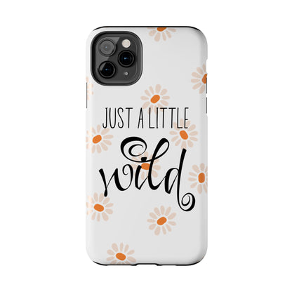 Just a Little Wild with Flowers - Tough Phone Case for iPhones and Samsung Smartphones