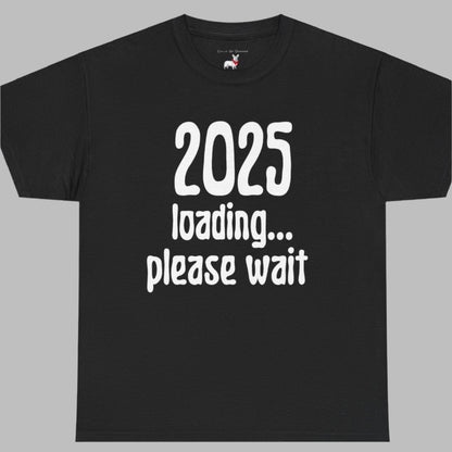 Graphic Tee - 2025 Loading Please Wait Design