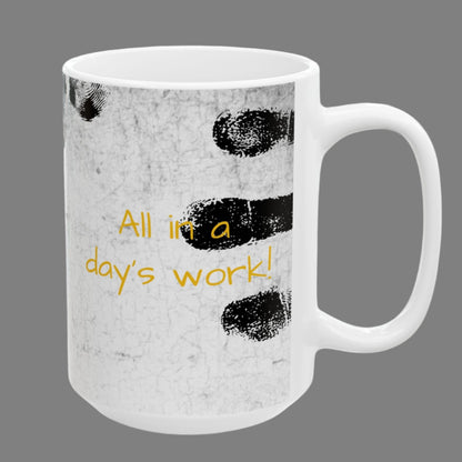 Ceramic Coffee Tea Mug,  'All in day's work' Tribute Mug (11oz, 15oz)