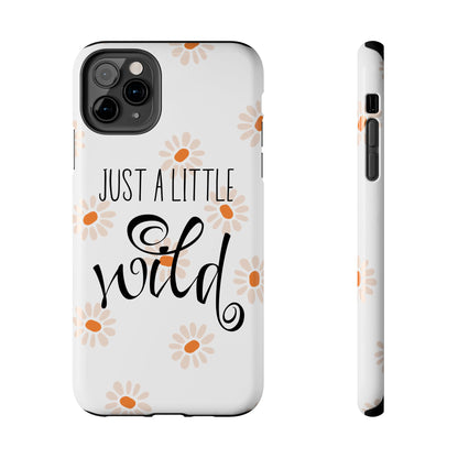 Just a Little Wild with Flowers - Tough Phone Case for iPhones and Samsung Smartphones