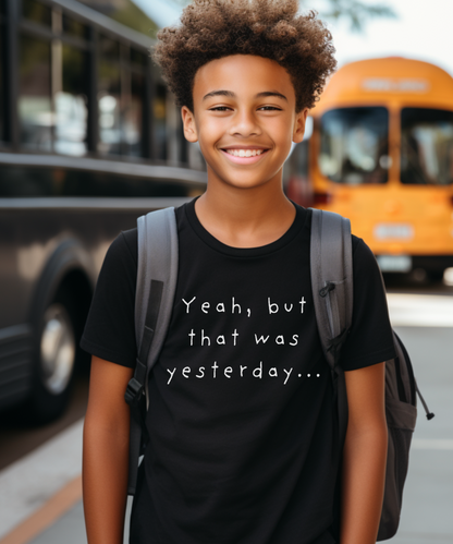 Playful T-Shirt - 'Yeah, But That Was Yesterday' Design - Women